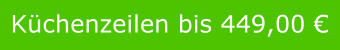 Küchenzeilen bis 449 Euro